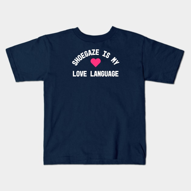 Shoegaze is My Love Language with Pink Heart Kids T-Shirt by The90sMall